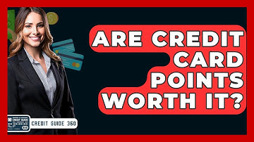 Are Credit Card Points Worth It? - CreditGuide360.com