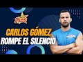 Carlos Gómez ROMPE el SILENCIO | El Precio De La Fama