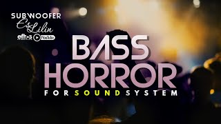 BASS HORROR | DJ ES LILIN 2024 | FOR SOUND SYSTEM