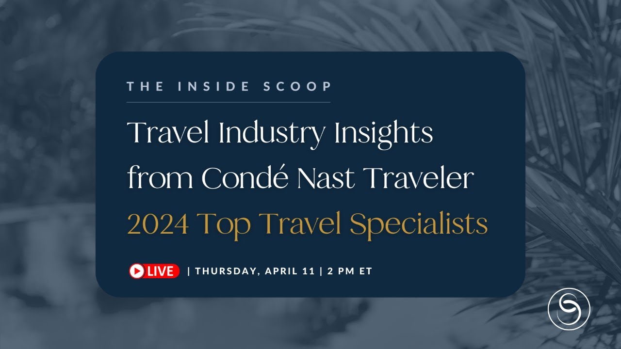 The Inside Scoop Travel Industry Insights from our 2024 Condé Nast