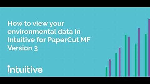 How to View your Environmental Data in Intuitive for PaperCut MF Version 3