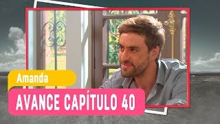Amanda - Avance Capítulo 40