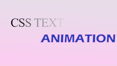 Hướng dẫn làm hiệu ứng text animation với HTML & CSS