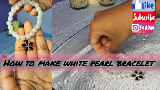 How to make white pearl bracelet 📿 (materials)