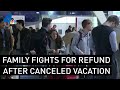 Family Fights for Refund After Canceled Vacation | NBCLA