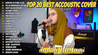 Indah Yastami Top 20 Best Akustik Terpopuler | Sakit Dalam Bercinta | Indah Yastami Full Album