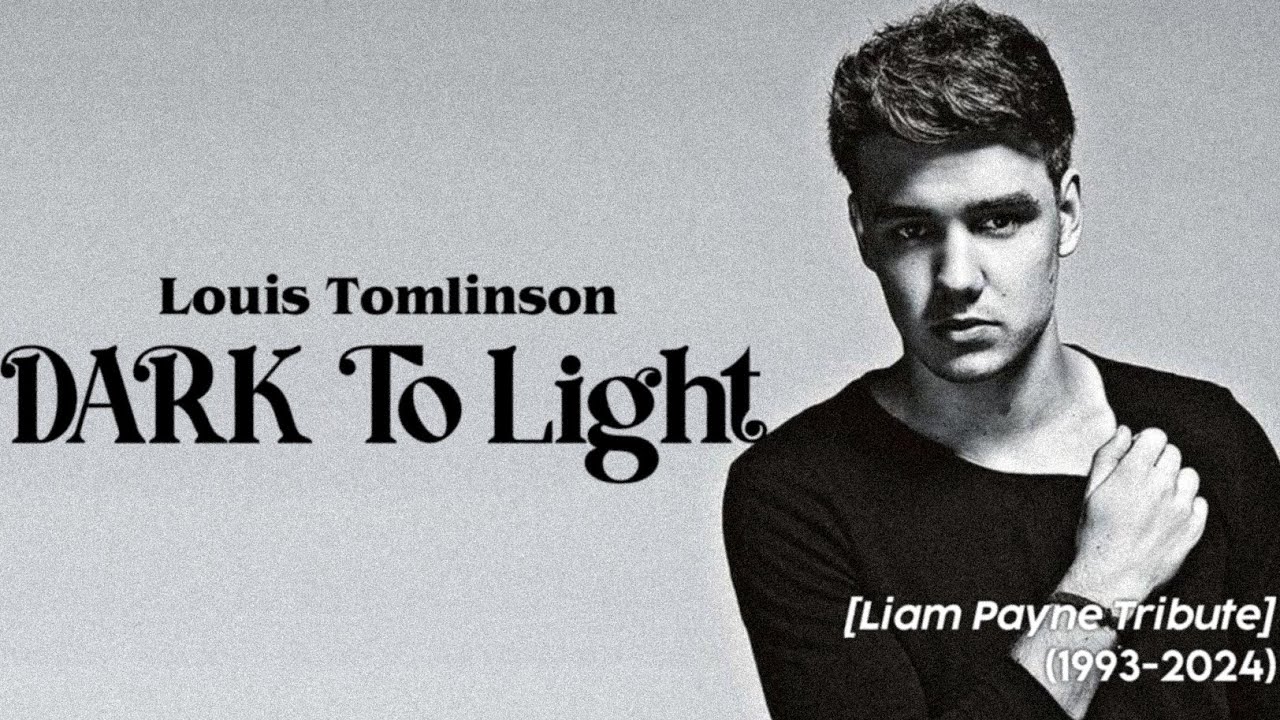 Louis Tomlinson - Dark To Light (Lyrics) [Liam Payne 🕊️ Tribute]