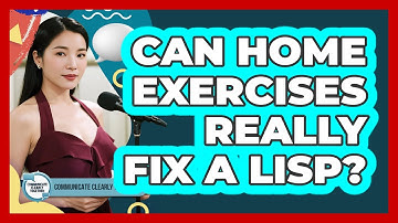 Can Home Exercises Really Fix A Lisp? - Communicate Clearly Together