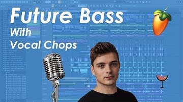 Future Bass with Vocal Chops (Free FLP) | FL Studio 20 Project