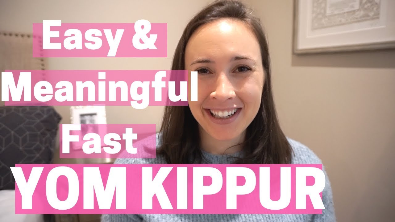YOM KIPPUR How to Have an Easy & Meaningful Fast YouTube