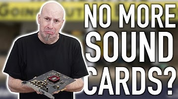 Why Nobody Buys Sound Cards Anymore?