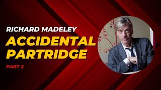 Richard Madeley (Part 2) - Accidental Partridge