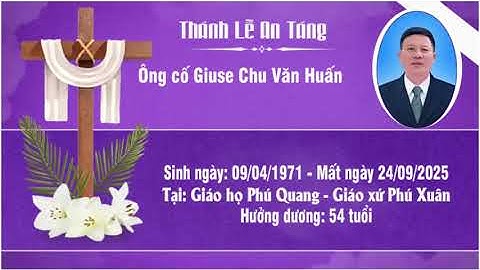 Thánh Lễ An Táng Ông Giuse Chu Văn Huấn