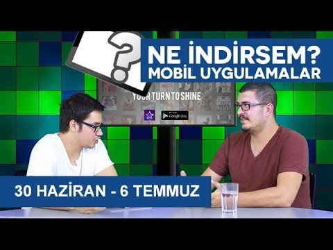 Ne İndirsem? Mobil Uygulamalar 30 Haziran - 6 Temmuz - Bölüm 8