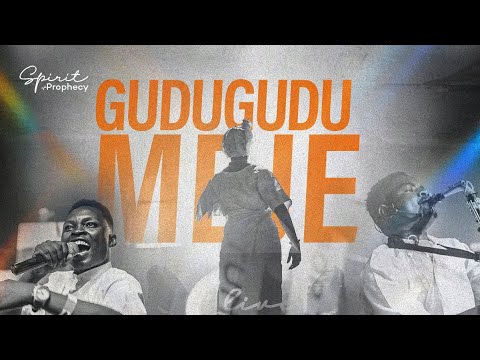 Spirit of Prophecy  Gudugudu Meje Live