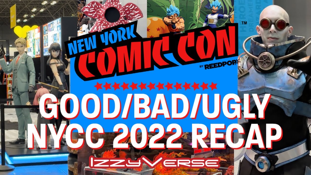 The Good, The Bad, & Ugly of New York Comic Con 2022? NYCC2022 Recap