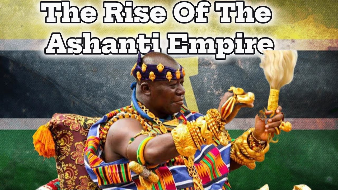 Rise of the Ashanti Empire and how they became the most powerful kingdom in Ghana ( West Africa)