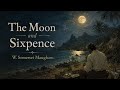 THE MOON AND SIXPENCE, W Somerset Maugham, New Narration, Part One