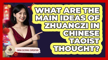 What Are The Main Ideas Of Zhuangzi In Chinese Taoist Thought? - China Cultural Expedition