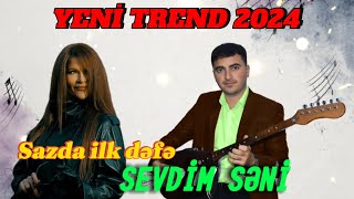 Eziz Salahov Saz YENİ Trend 2024 - Sevdim seni (Xumar Qedimova) / Sazda ilk dəfə