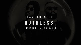 Ruthless | Intense & Diljit Dosanjh [Bass Boosted Edition]