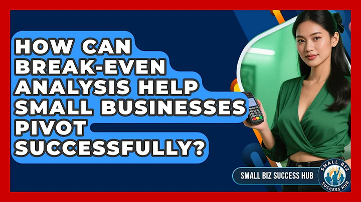 How Can Break-even Analysis Help Small Businesses Pivot Successfully? - Small Biz Success Hub