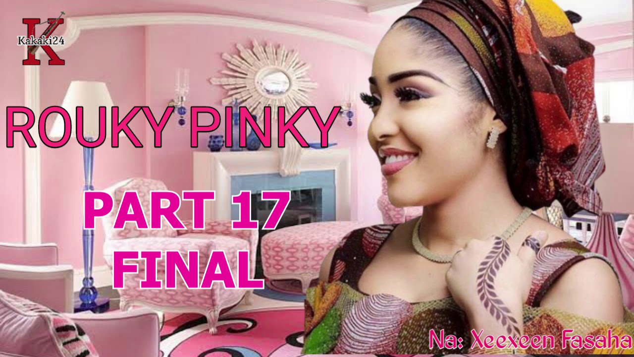 ROUKY PINKY PART 17 END Labarin Rukayya mara kunyar yarinya