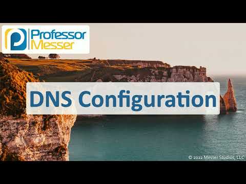 DNS Configuration - CompTIA A+ 220-1101 - 2.6