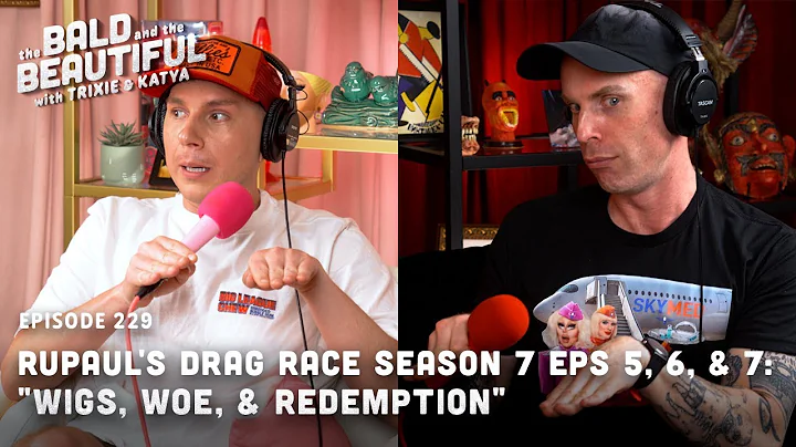 RuPaul's Drag Race Season 7 Eps 5-7: "Wigs, Woe, & Redemption" with Trixie and Katya | Bald