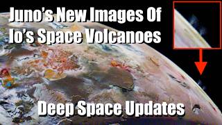 Cosmonaut Will Spend 3 Years In Space, Juno Visits Volcanic Moon - Deep Space Updates - February 8th