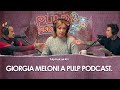 Giorgia Meloni a Pulp Podcast. | Pulp Podcast #51