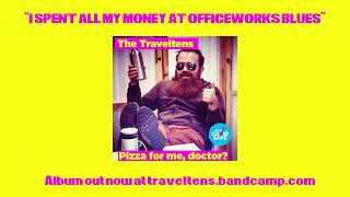 The Traveltens - I spent all my money at Officeworks blues (OFFICIAL AUDIO)