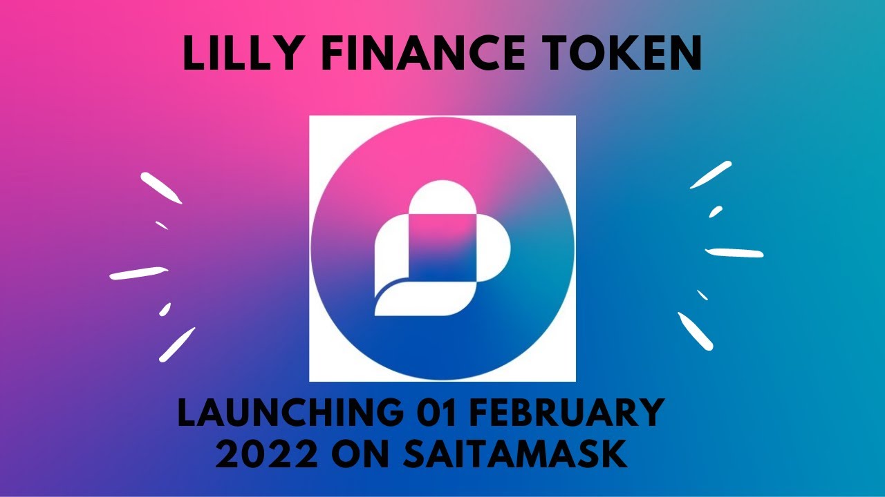NEW CRYPTO PROJECT LAUNCHING ON SAITAMASK ON 04 FEBRUARY 2022, LILLY FINANCE TOKEN