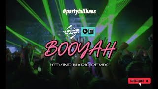 BOOYAH - PARTY FULL BASS GACOR 🔥 | KEVIND MARIO REMIX