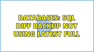 Databases: SQL Diff Backup not using latest full (2 Solutions!!)