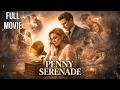 THE SADDEST ROMANCE EVER FILMED | Penny Serenade | Full HD Movie | Romance Drama