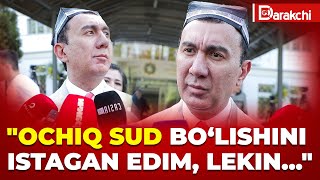"OCHIQ SUD BO‘LISHINI ISTAGAN EDIM, LEKIN..." - BOTIR QODIROV