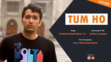 Tum ho cover | Rockstar | Ganesh Bharadwaj Ft. Gogul Ilango | Hindi cover song