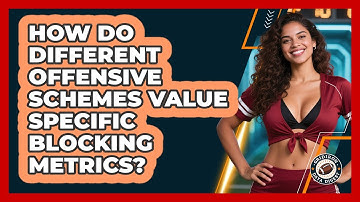 How Do Different Offensive Schemes Value Specific Blocking Metrics? - Gridiron Data Digest