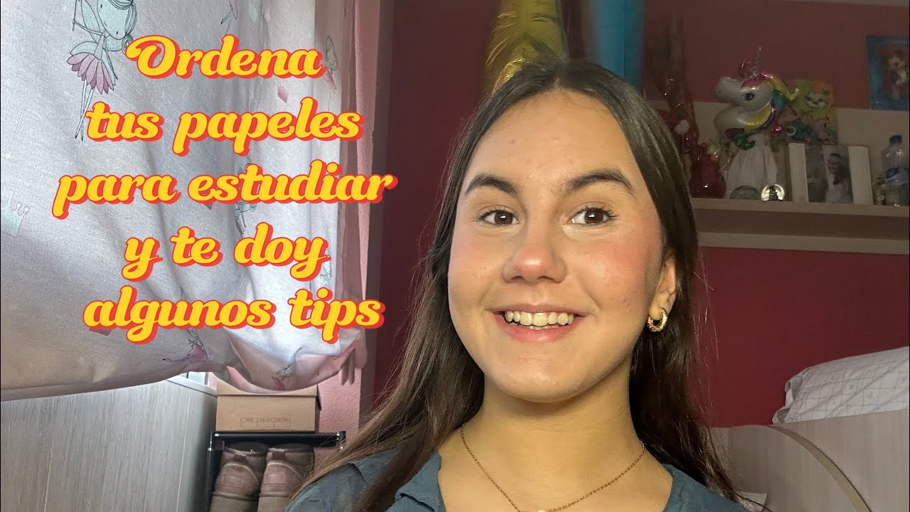 Ordenando los papeles de estudio y te doy algunos tips