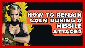 How To Remain Calm During A Missile Attack? - Tactical Warfare Experts