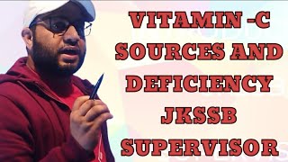 VITAMN-C SOURCES AND DEFICIENCY JKSSB SUPERVISOR