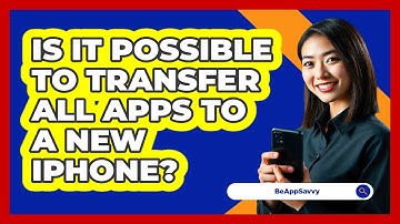 Is It Possible To Transfer All Apps To A New iPhone? - Be App Savvy