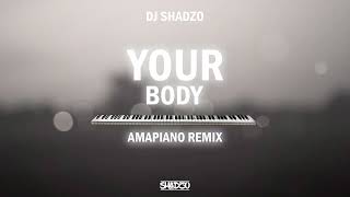 DJ ShadzO - Your Body (Amapiano remix) (Sghubu Bass Remix)