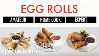 4 Levels of Egg Rolls: Amateur to Food Scientist | Epicurious