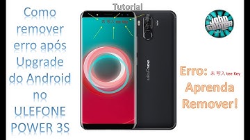 Removendo erro de chave 未 写入 tee Key no Ulefone Power 3S