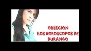 Obsesión - Los Horóscopos De Durango