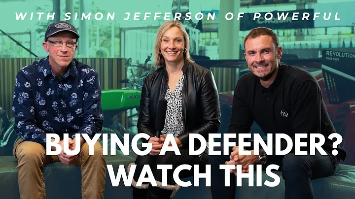 Buying a Land Rover Defender: Insights from Simon Jefferson of Powerful UK