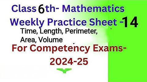 #weekly practice sheet -14/class-6 maths/CEP/Time, Length, Perimeter, Area, Volume /English/ Punjabi
