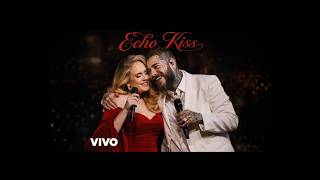 Post Malone ft Adele   ECHO KISS – (Emotional Love Ballad song)